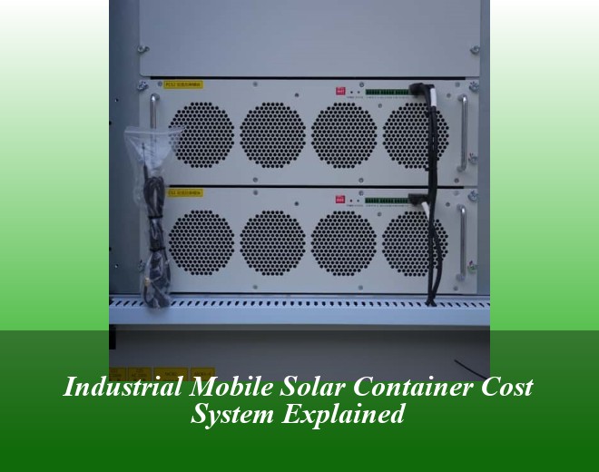 Industrial Mobile Solar Container Cost System Explained
